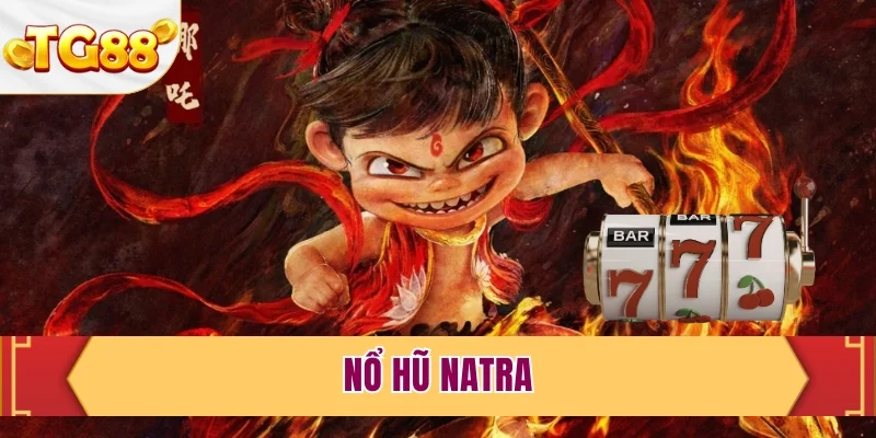 Nổ Hũ Natra - Giải Mã Cơ Chế Trả Thưởng Đặc Biệt 2026